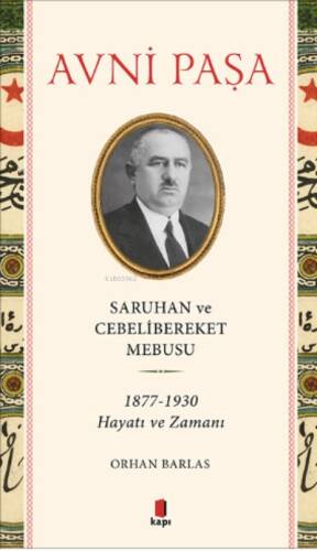 Saruhan ve Cebelibereket Mebusu 1877-1930 Hayatı ve Zamanı - 1