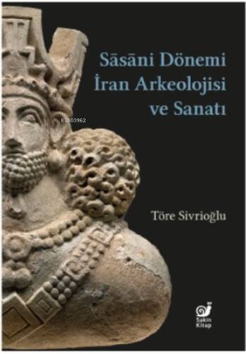 Sasaniler Dönemi İran Arkeolojisi ve Sanatı - 1