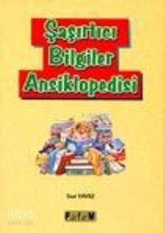 Şaşırtıcı Bilgiler Ansiklopedisi - 1