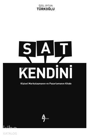 Sat Kendini; Kişisel Markalaşma ve Pazarlama Kitabı - 1