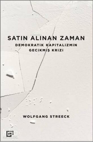 Satın Alınan Zaman; Demokratik Kapitalizmin Gecikmiş Krizi - 1