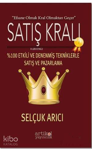 Satış Kralı; %100 Etkili ve Denenmiş Tekniklerle Satış ve Pazarlama - 1