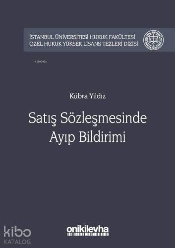 Satış Sözleşmesinde Ayıp Bildirimi İstanbul Üniversitesi Hukuk Fakültesi; Özel Hukuk Yüksek Lisans Tezleri Dizisi No:25 - 1