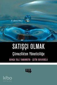 Satışçı Olmak; Çömezlikten Yöneticiliğe - 1