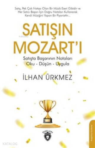 Satışın Mozart´ı;Satışta Başarının Notaları Oku - Düşün - Uygula - 1