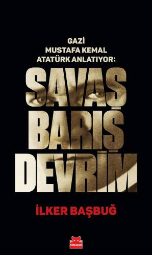 Savaş Barış Devrim - Gazi Mustafa Kemal Atatürk Anlatıyor - 1