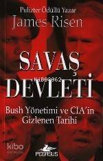 Savaş Devleti; Bush Yönetimi ve Cıa'nın Gizlenen Tarihi - 1