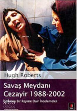 Savaş Meydanı Cezayir 1988-2002; Çökmüş Bir Rejime Dair İncelemeler - 1