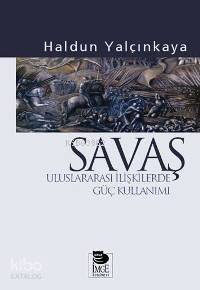 Savaş - Uluslararası İlişkilerde Güç Kullanımı - 1