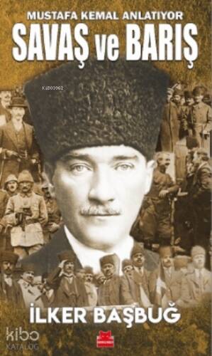 Savaş ve Barış;Mustafa Kemal Anlatıyor - 1