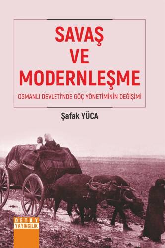 Savaş Ve Modernleşme Osmanlı Devleti’nde Göç Yönetiminin Değişimi - 1