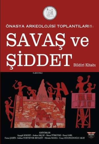 Savaş ve Şiddet Bildiri Kitabı - Önasya Arkeolojisi Toplantıları 1 - 1