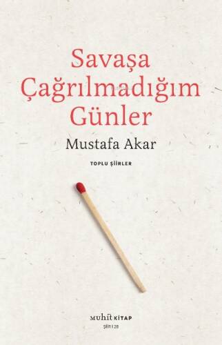 Savaşa Çağrılmadığım Günler /Toplu Şiirler - 1