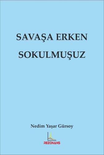 Savaşa Erken Sokulmuşuz - 1