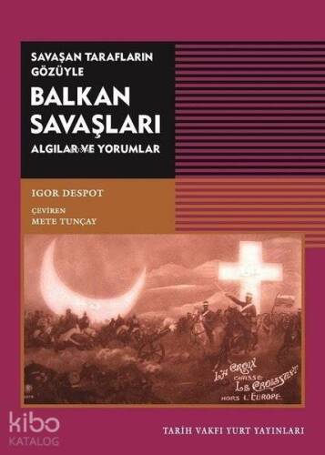 Savaşan Tarafların Gözüyle Balkan Savaşları; Algılar ve Yorumlar - 1