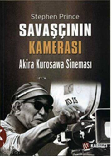 Savaşçının Kamerası; Akira Kurosawa Sineması - 1