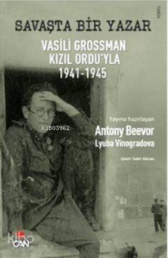 Savaşta Bir Yazar; Vasili Grossman Kızıl Ordu'yla 1941-1945 - 1