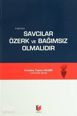 Savcılar Özerk ve Bağımsız Olmalıdır - 1