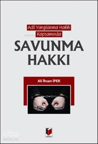 Savunma Hakkı; Adil Yargılanma Hakkı Kapsamında - 1