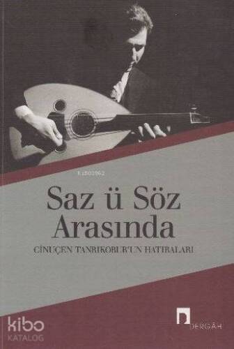 Saz ü Söz Arasında; Cinuçen Tanrıkorur'un Hatıraları - 1