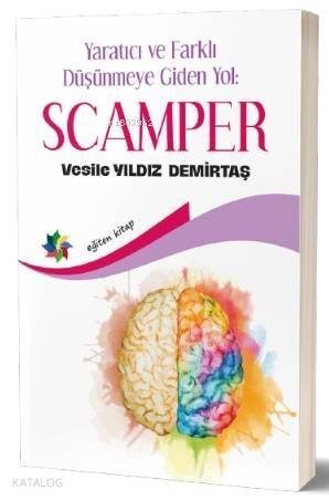 Scamper; Yaratıcı ve Farklı Düşünmeye Giden Yol - 1