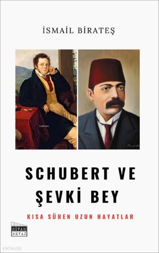 Schubert ve Şevki Bey - Kısa Süren Uzun Hayatlar - 1