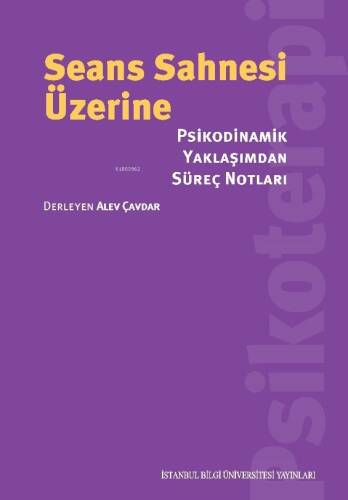 Seans Sahnesi Üzerine;Psikodinamik Yaklaşımdan Süreç Notları - 1