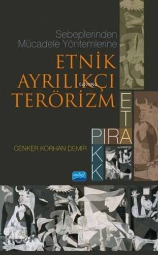 Sebeplerinden Mücadele Yöntemlerine Etnik Ayrılıkçı Terörizm; PIRA, ETA, PKK - 1