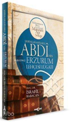 Şebinkarahisarlı Abdi'nin Erzurum Lehçesi Lügatı; Edebiyatımızın Bilinen En Müstakil Manzum Ağız Sözlüğü - 1