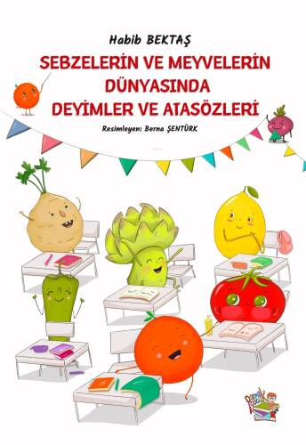 Sebzelerin ve Meyvelerin Dünyasında Deyimler ve Atasözleri - 1