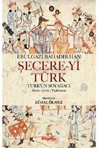 Şecere-yi Türk Türk'ün Soyağacı - Metin-Çeviri-Tıpkıbasım - 1