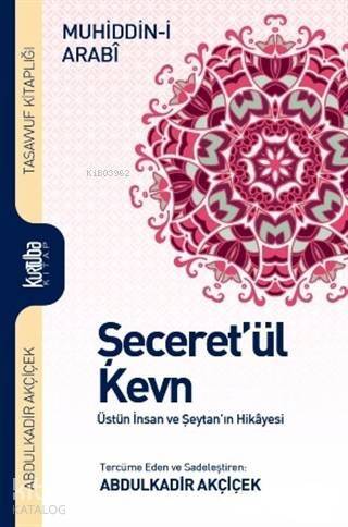 Şeceret'ül Kevn; Üstün İnsan ve Şeytan'ın Hikayesi - 1