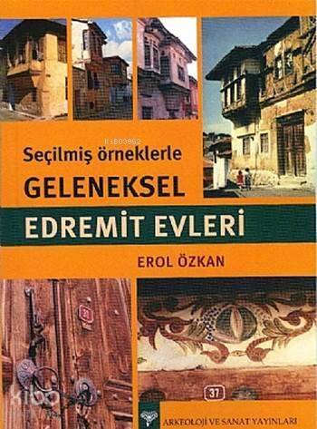 Seçilmiş Örneklerle Geleneksel Edremit Evleri - 1