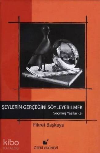 Seçilmiş Yazılar 2 - Şeylerin Gerçeğini Söyleyebilmek (Ciltli) - 1