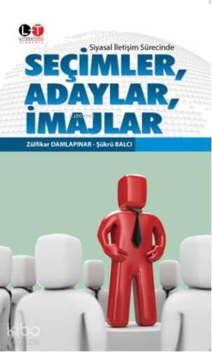 Seçimler, Adaylar, İmajlar; Siyasal İletişim Sürecinde - 1