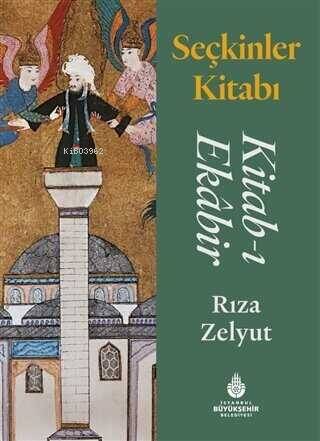 Seçkinler Kitabı: Kitab-ı Ekabir - 1