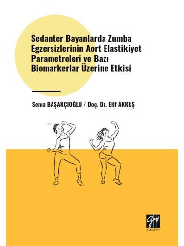 Sedanter Bayanlarda Zumba Egzersizlerinin Aort Elastikiyet Parametreleri ve Bazı Biomarkerlar Üzerine Etkisi - 1