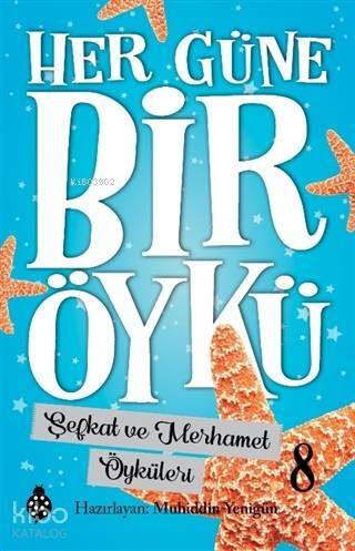 Şefkat ve Merhamet Öyküleri - Her Güne Bir Öykü 8 - 1