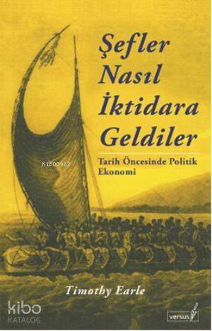 Şefler Nasıl İktidara Geldiler; Tarih Öncesinde Politik Ekonomi - 1