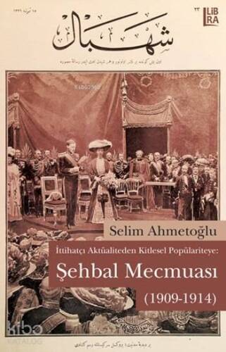 Şehbal Mecmuası (1909-1914); İttihatçı Aktüaliteden Kitlesel Polpülariyteye - 1