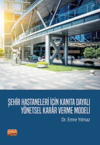 Şehir Hastaneleri İçin Kanıta Dayalı Yönetsel Karar Verme Modeli - 1