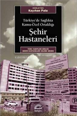 Şehir Hastaneleri; Türkiye'de Sağlıkta Kamu-Özel Ortaklığı - 1