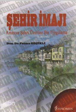 Şehir İmajı; Amasya Şehri Üzerine Bir Uygulama - 1