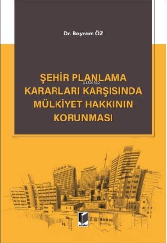 Şehir Planlama Kararları Karşısında Mülkiyet Hakkının Korunması - 1