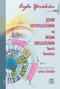 Şehir Sosyolojisinin ve İnsan Ekolojisinin Teorik Temelleri - 1