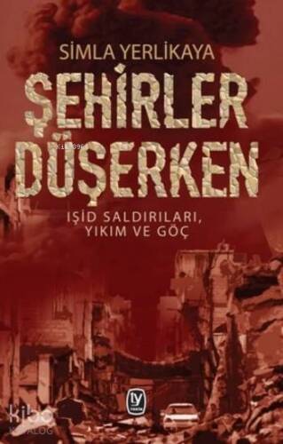 Şehirler Düşerken; Işid Saldırıları, Yıkım ve Göç - 1