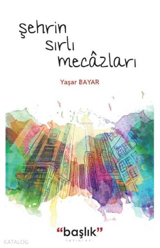 Şehrin Sırlı Mecâzları - 1