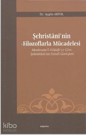 Şehristani'nin Filozoflarla Mücadelesi - 1