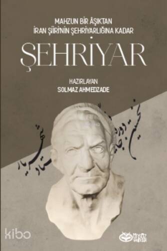 Şehriyar;Mahzun Bir Aşktan İran Şiiri'nin Şehriyarlığına Kadar - 1