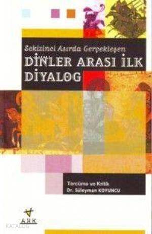 Sekizinci Asırda Gerçekleşen Dinler Arası İlk Diyalog - 1